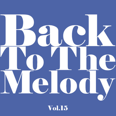 アルバム/Back To The Melody Vol.15/Various Artists