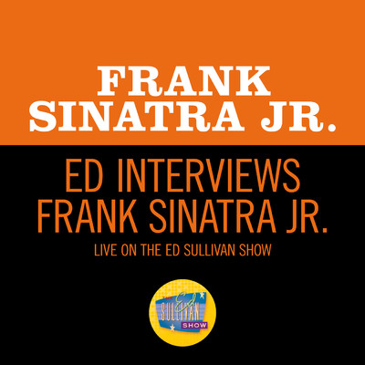 Ed Interviews Frank Sinatra Jr. (Live On The Ed Sullivan Show, September 29, 1963)/フランク・シナトラJr