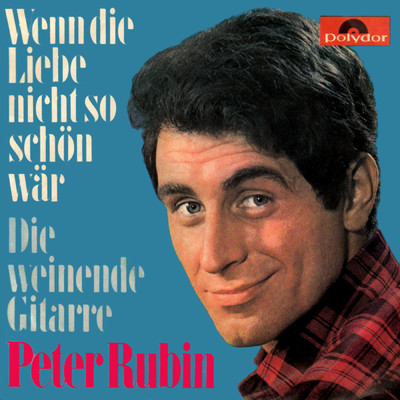 アルバム/Wenn die Liebe nicht so schon war ／ Die weinende Gitarre/Peter Rubin
