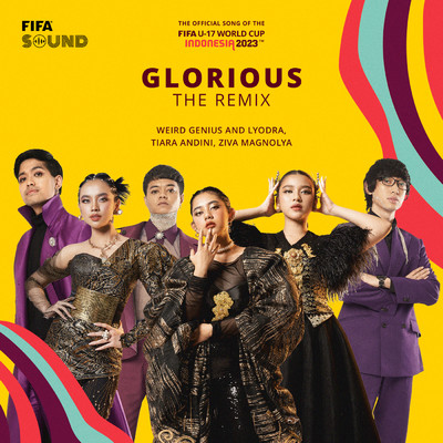 Glorious The Remix (featuring FIFA Sound／The Official Song of FIFA U-17 World Cup Indonesia 2023(TM))/Weird Genius／Lyodra／Tiara Andini／Ziva Magnolya