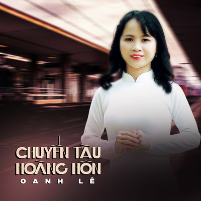 Chuyen Tau Hoang Hon/Oanh Le