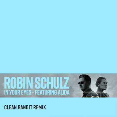 シングル/In Your Eyes (feat. Alida) [Clean Bandit Remix]/Robin Schulz