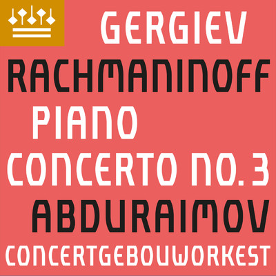 Behzod Abduraimov, Concertgebouworkest, & Valery Gergiev