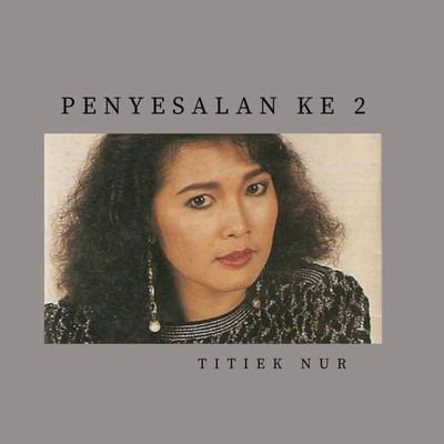 アルバム/Penyesalan Ke 2/Titiek Nur