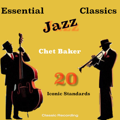 アルバム/Essential Jazz Classics  (20 Iconic Standards)/チェット・ベイカー