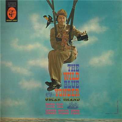 The Wild Blue Yonder: Songs For A Fighting Air Force/Oscar Brand With The Roger Wilco Four
