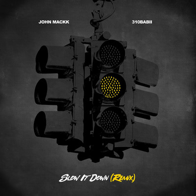 Slow It Down (Remix)/John Mackk & 310babii