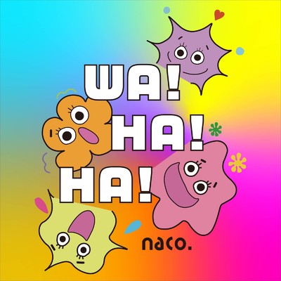 WA！ HA！ HA！/naco.