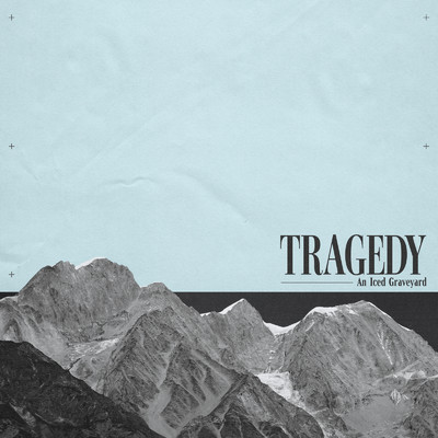 Tragedy/An Iced Graveyard