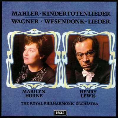 Mahler: Kindertotenlieder ／ Wagner: Wesendonck Lieder/マリリン・ホーン／ロイヤル・フィルハーモニー管弦楽団／ヘンリー・ルイス