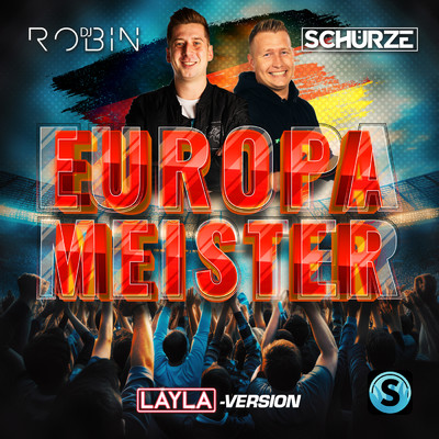 Europameister (Layla)/DJ Robin／Schurze