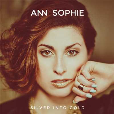 Silver Into Gold/Ann Sophie