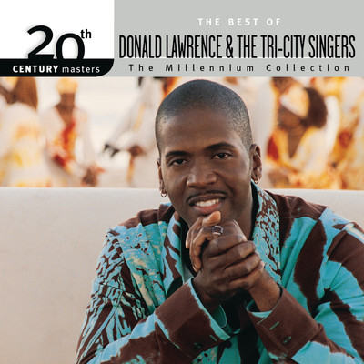 アルバム/20th Century Masters - The Millennium Collection: The Best Of Donald Lawrence & The Tri-City Singers (Live)/Donald Lawrence & The Tri-City Singers