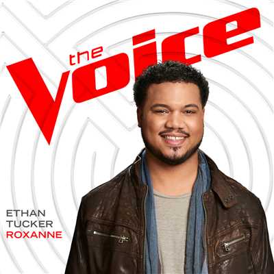 Roxanne (The Voice Performance)/Ethan Tucker