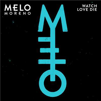 シングル/Watch Love Die/Melo