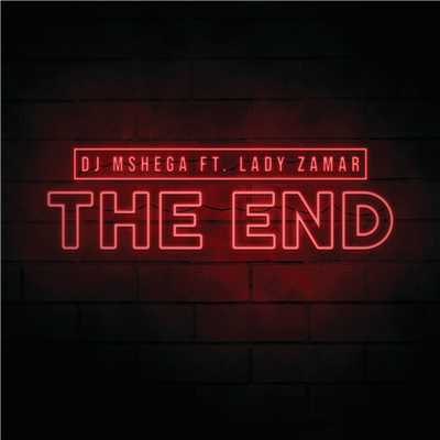 The End (featuring Lady Zamar)/DJ Mshega