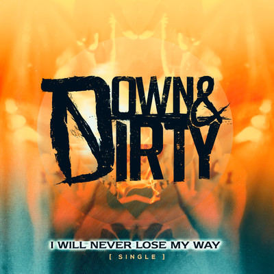 シングル/I Will Never Lose My Way/Down & Dirty