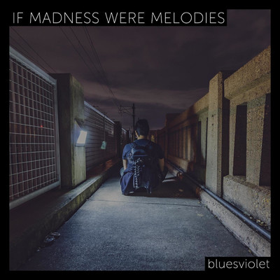 If Madness Were Melodies/Bluesviolet