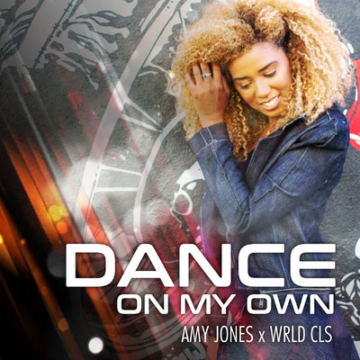 Dance on my own (feat. Wrld cls)/Amy Jones