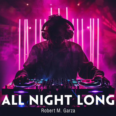 All Night Long/Robert M. Garza