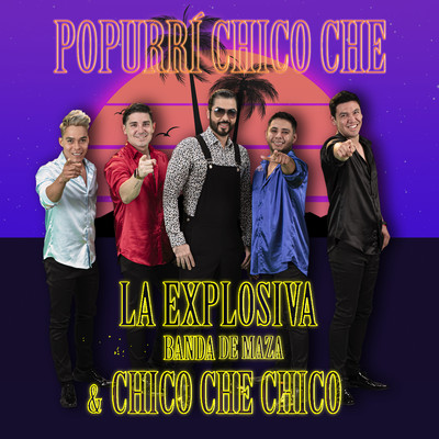 Popurri Chico Che/La Explosiva Banda De Maza