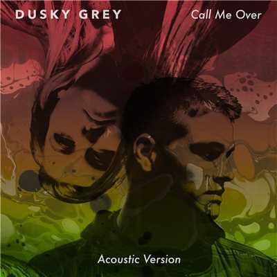 シングル/Call Me Over (Acoustic Version)/Dusky Grey