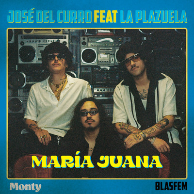シングル/Maria Juana (feat. La Plazuela)/Jose del Curro, Monty & Blasfem
