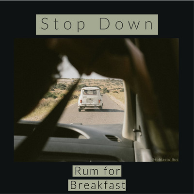 シングル/Stop Down/Rum for Breakfast