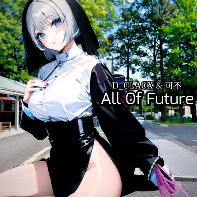 アルバム/All Of Future/D_CLACX & 可不