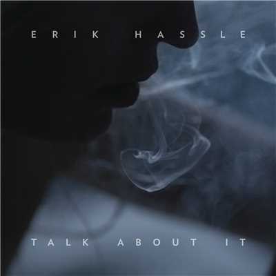 シングル/Talk About It/Erik Hassle