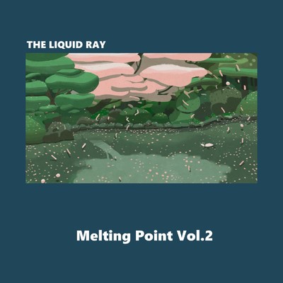 Melting Point Vol.2/THE LIQUID RAY