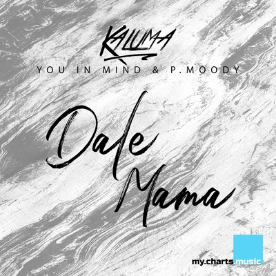 Dale Mama (Tale & Dutch Remixes)/Kaluma, You in Mind & P.Moody