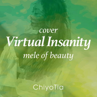 Virtual Insanity (mele of beauty cover)/ChiyoTia