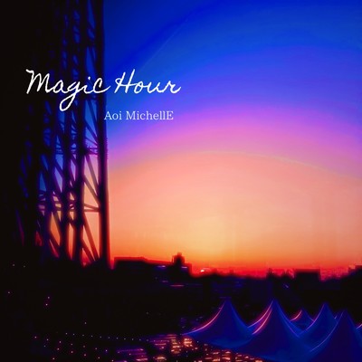 シングル/Magic Hour/Aoi MichellE