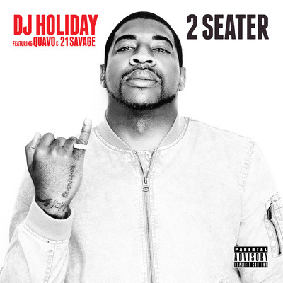 2 Seater (Explicit) (featuring 21 Savage, Quavo)/DJ Holiday