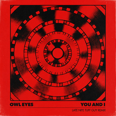 You And I (Late Nite Tuff Guy Remix)/Owl Eyes