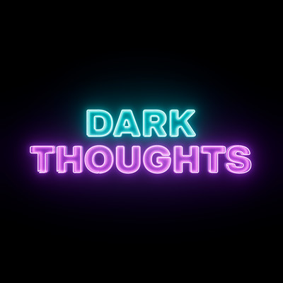 Dark Thoughts/The New Misery