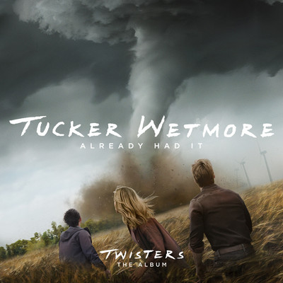 シングル/Already Had It (From Twisters: The Album)/Tucker Wetmore