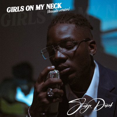 Girls On My Neck (Acoustic Version)/Shayo Davids and PsychoYP