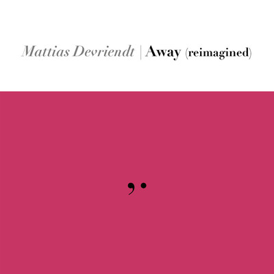 シングル/Away (Reimagined)/Mattias Devriendt