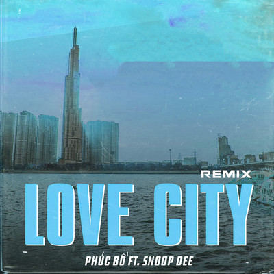 シングル/Love City (feat. Snoop Dee) [Remix Version]/Phuc Bo