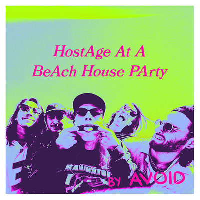 HostAge At A BeAch House PArty (Live)/AVOID