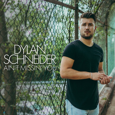 Ain't Missin' You/Dylan Schneider