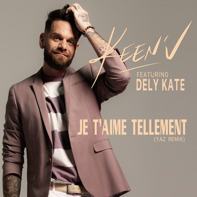シングル/Je t'aime tellement (feat. Dely Kate) [Yaz Remix]/Keen'V