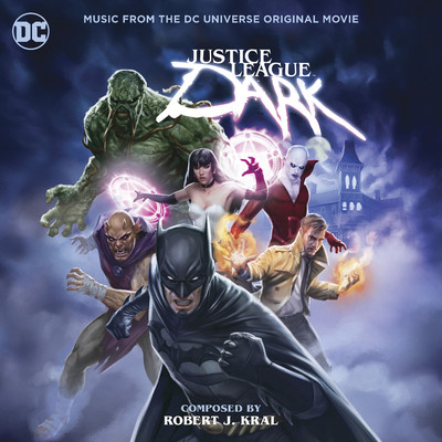 アルバム/Justice League Dark (Music from the DC Universe Original Movie)/Robert J. Kral