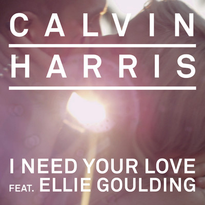 アルバム/I Need Your Love feat.Ellie Goulding/Calvin Harris
