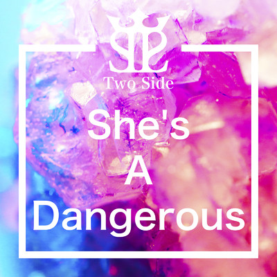 シングル/She's A Dangerous/Two Side