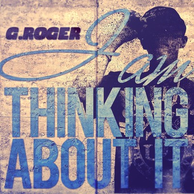 I AM THINKING ABOUT IT/G.ROGER