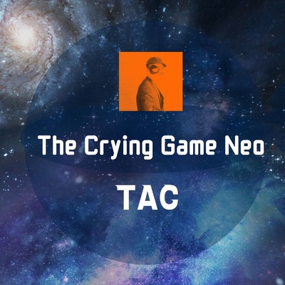 The Crying Game Neo (2019 Remastered)/Tac
