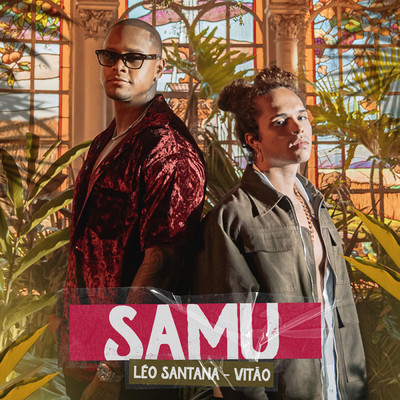 SAMU/Leo Santana／Vitao